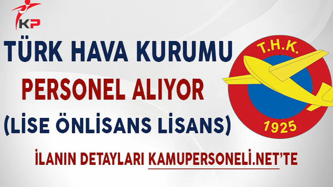 THK  Lise Önlisans ve Lisans Mezunu Personel Alımı Yapıyor