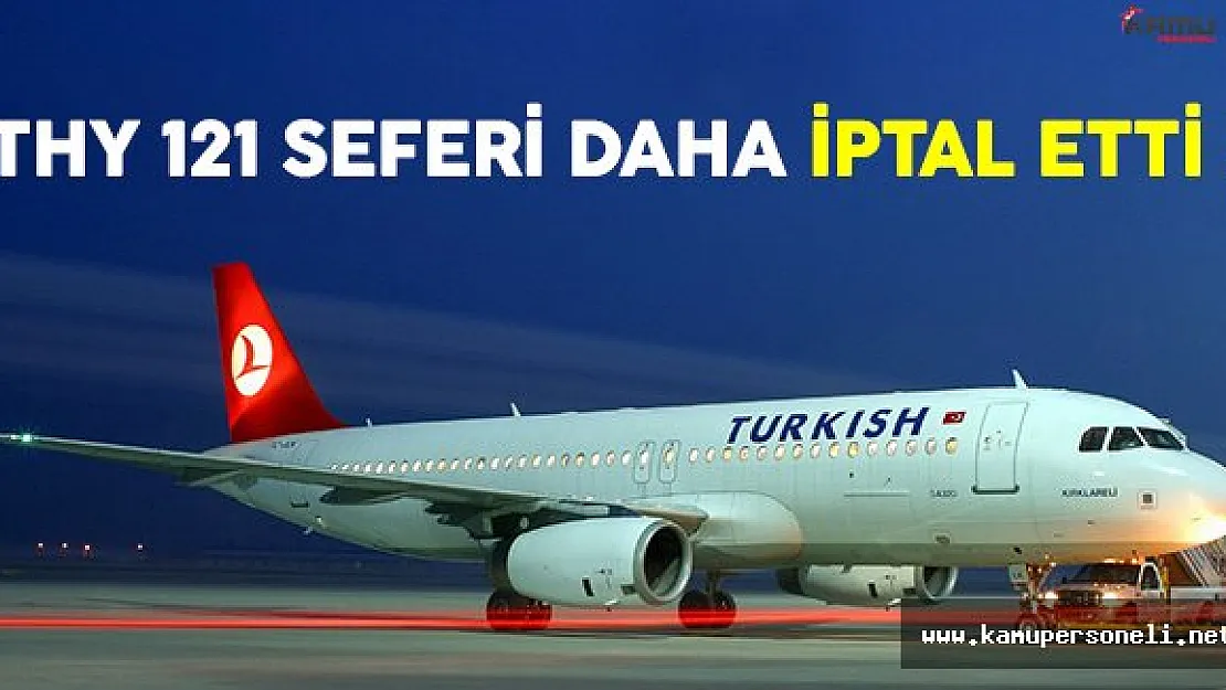 THY, 10 Ocak tarihli 121 seferi iptal etti
