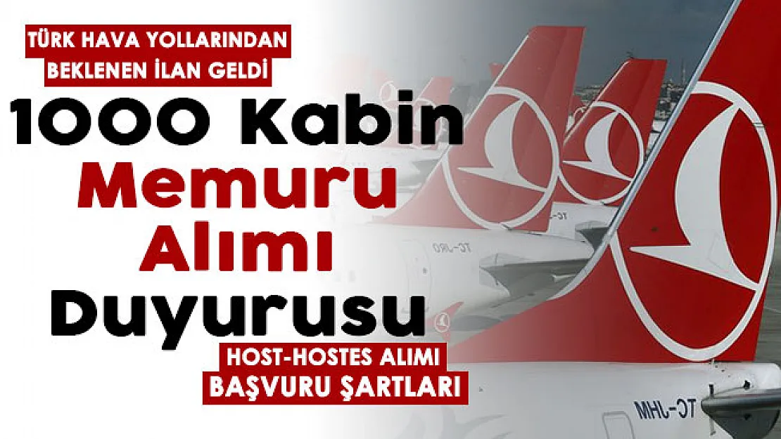 THY 1000 kabin memuru alımı duyurusu yayımlandı! THY host-hostes alımı başvuru şartları ve başvuru adresi