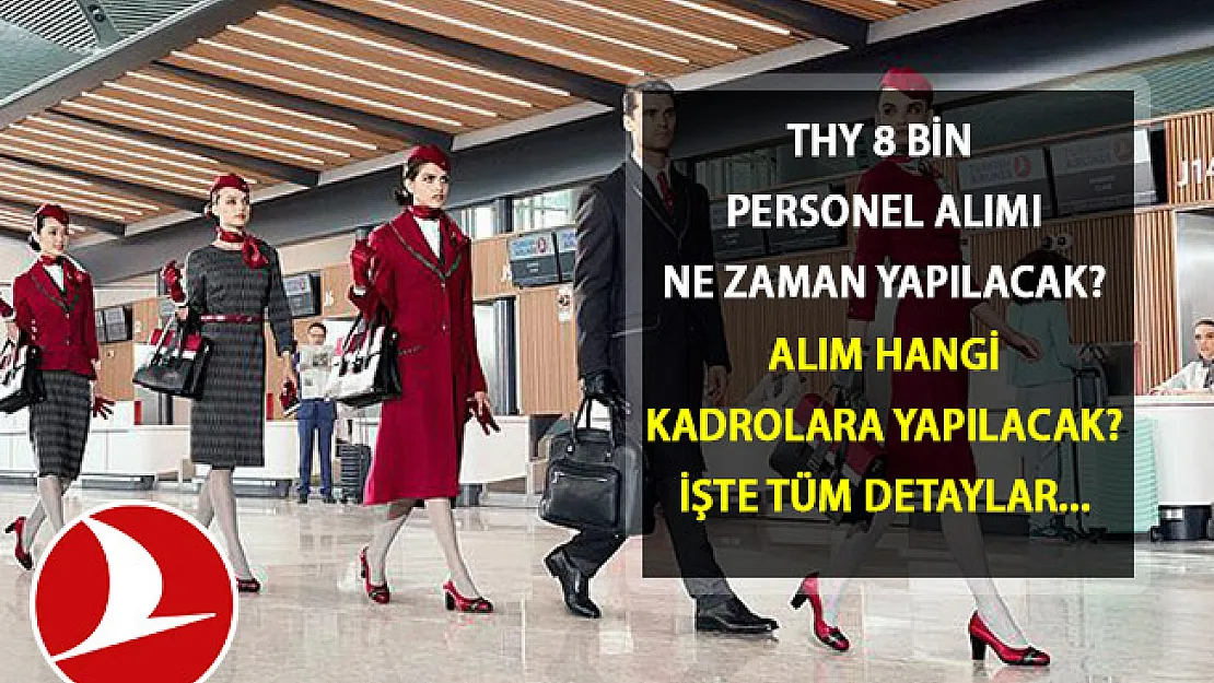 THY 8 Bin Personel Alımı Ne Zaman Gerçekleşecek? THY Başvurusu Nasıl Yapılır?
