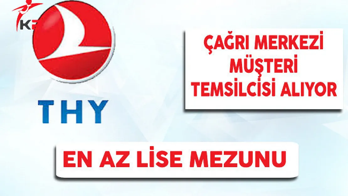 THY Çağrı Merkezi Temsilcisi Alımı Yapıyor