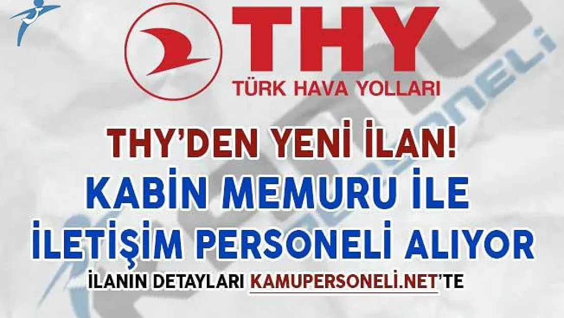 THY En Az Lise Mezunu Kabin Memuru ve İletişim Personeli Alım İlanı