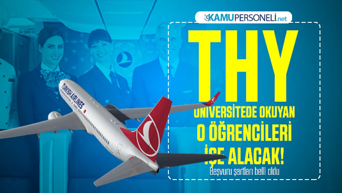 THY üniversitede okuyan o öğrencileri işe alacak! Başvuru şartları belli oldu