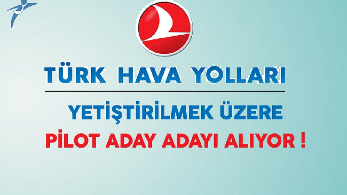 THY Yetiştirilmek Üzere Pilot Adayı Alımı Devam Ediyor