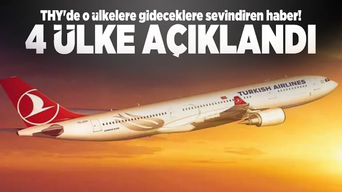 THY'de o ülkelere gideceklere sevindiren haber! 4 ülke açıklandı