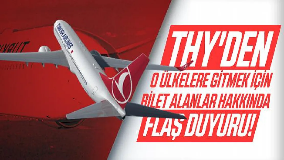 THY'den o ülkelere gitmek için bilet alanlar hakkında flaş duyuru!