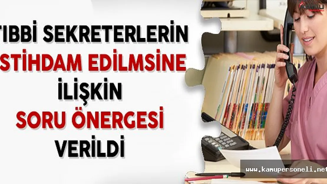 Tıbbi Sekreterlerin İstihdam Edilmesi İçin Soru Önergesi Verildi