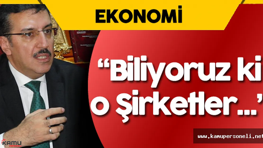 Ticaret Bakanı Tüfenkçi FETÖ Bağlantılı Şirketler Hakkında Net Konuştu