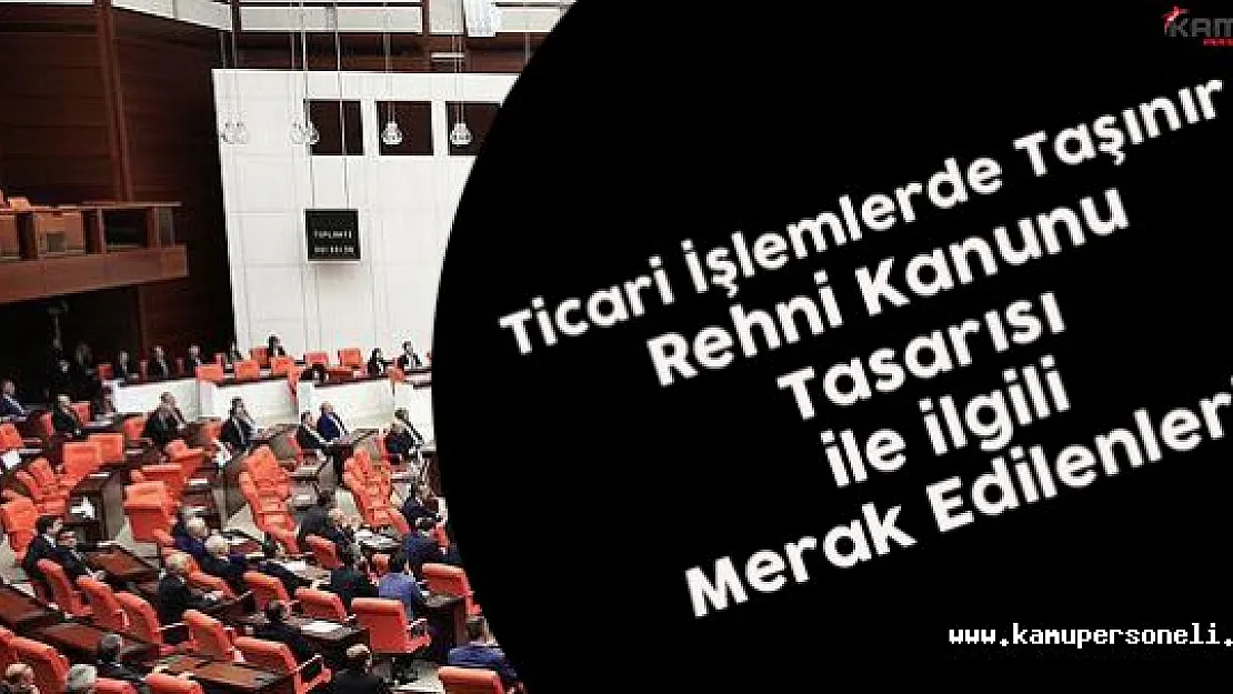 Ticari İşlemlerde Taşınır Rehni Kanunu Tasarısı Birinci Bölümü Kabul Edildi
