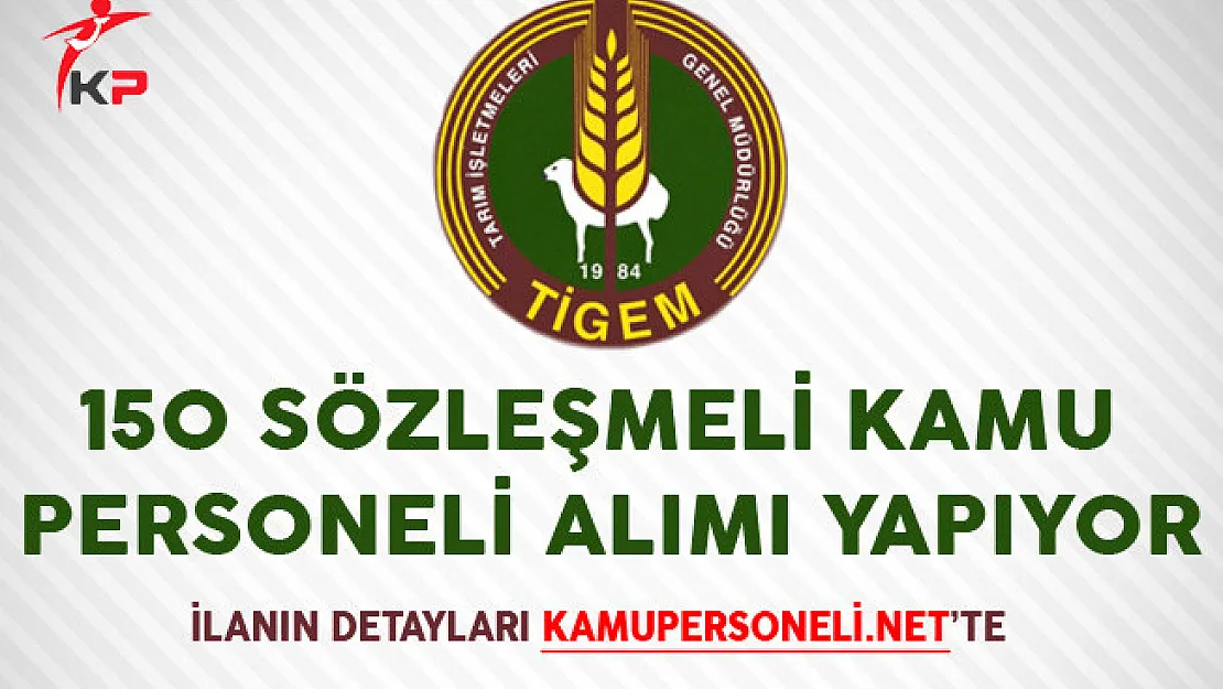 TİGEM KPSS Puanıyla 150 Sözleşmeli Kamu Personeli Alımı Yapıyor