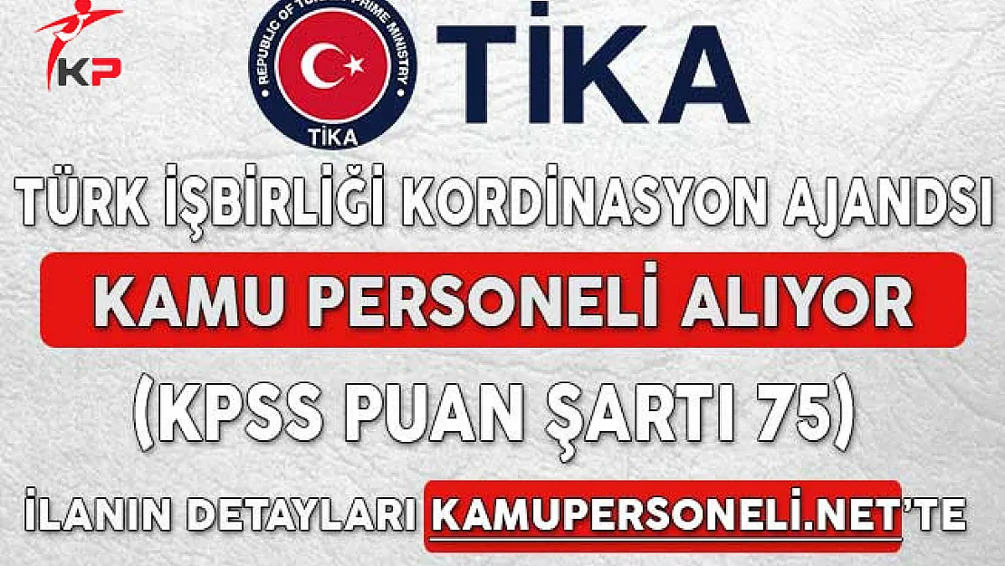 TİKA Kamu Personeli Alım İlanı (KPSS Şartı 75 Puan)
