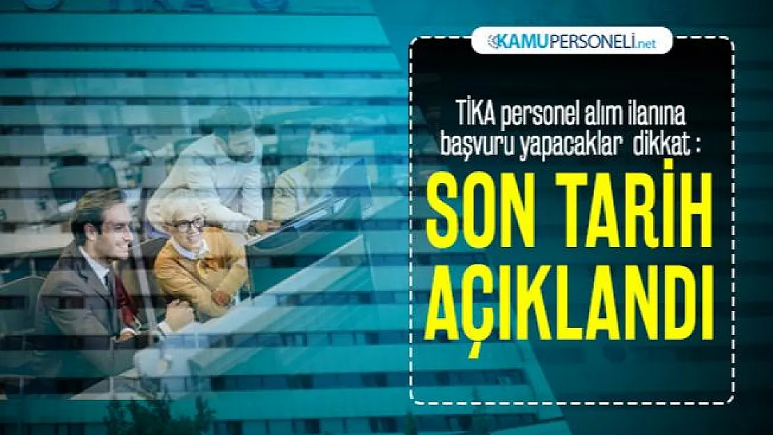 TİKA personel alım ilanına başvuru yapacaklar dikkat: Son tarih açıklandı