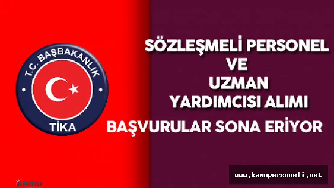 TİKA Sözleşmeli Personel Alımı ve Uzman Yardımcısı Alımı için Başvurular Sona Eriyor!