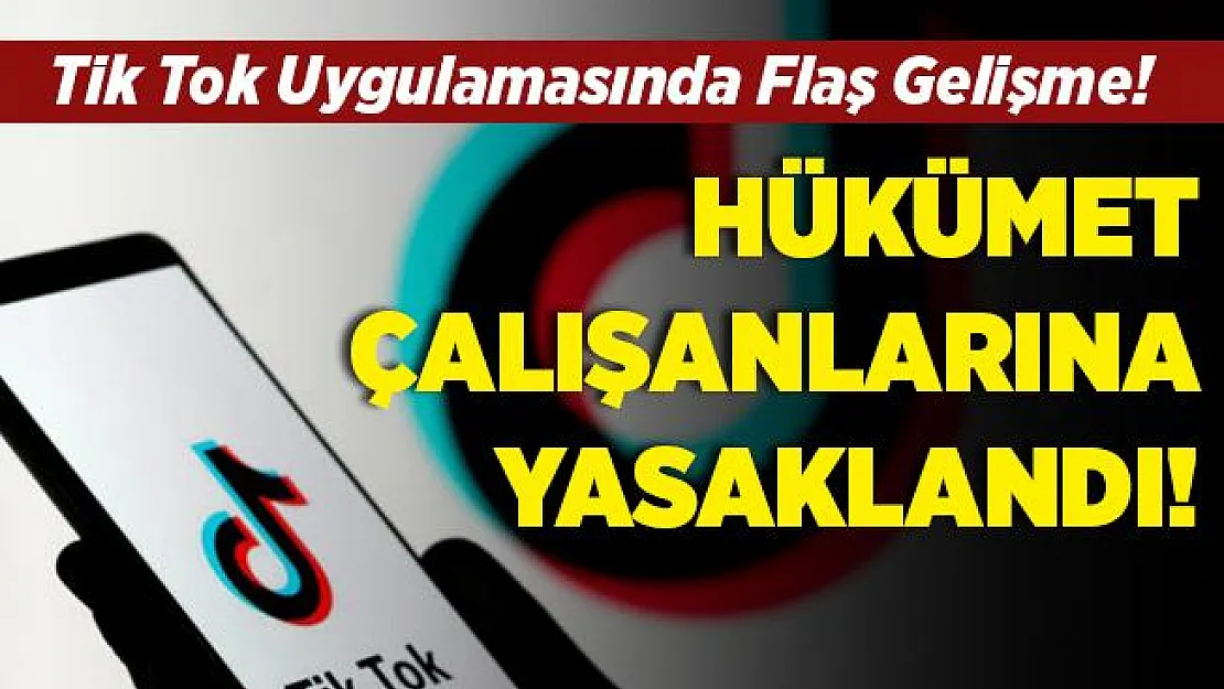TikTok uygulamasında flaş gelişme! Hükümet çalışanlarına yasaklandı!