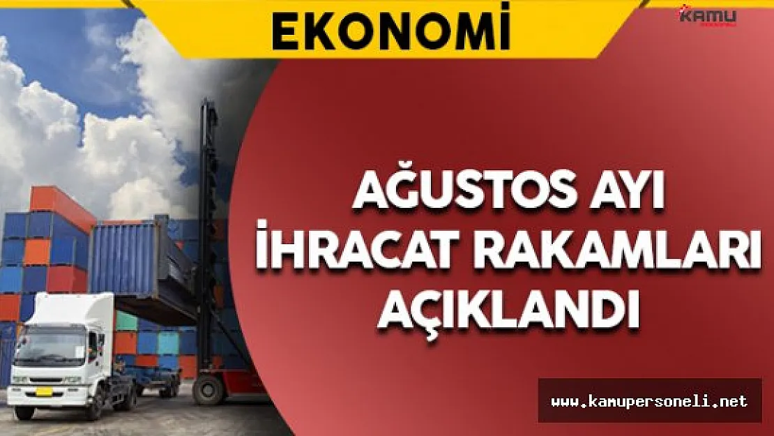 TİM Ağustos Ayı İhracat Rakamlarını Açıkladı