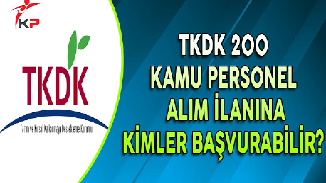 TKDK 200 Memur Personel Alım İlanına Kimler Başvurabilir?