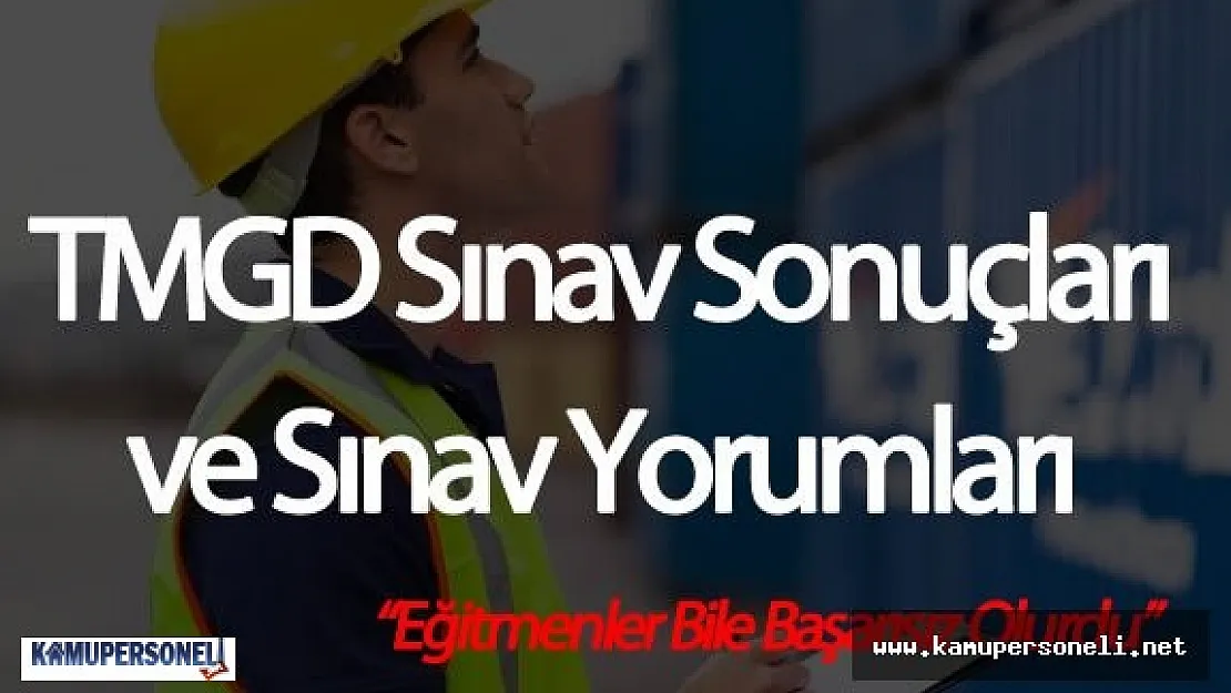 TMGD Sınav Sonuçları  ( TMGD Sınavı Hakkında Kamupersoneli Ziyaretçilerinin Yorumları)