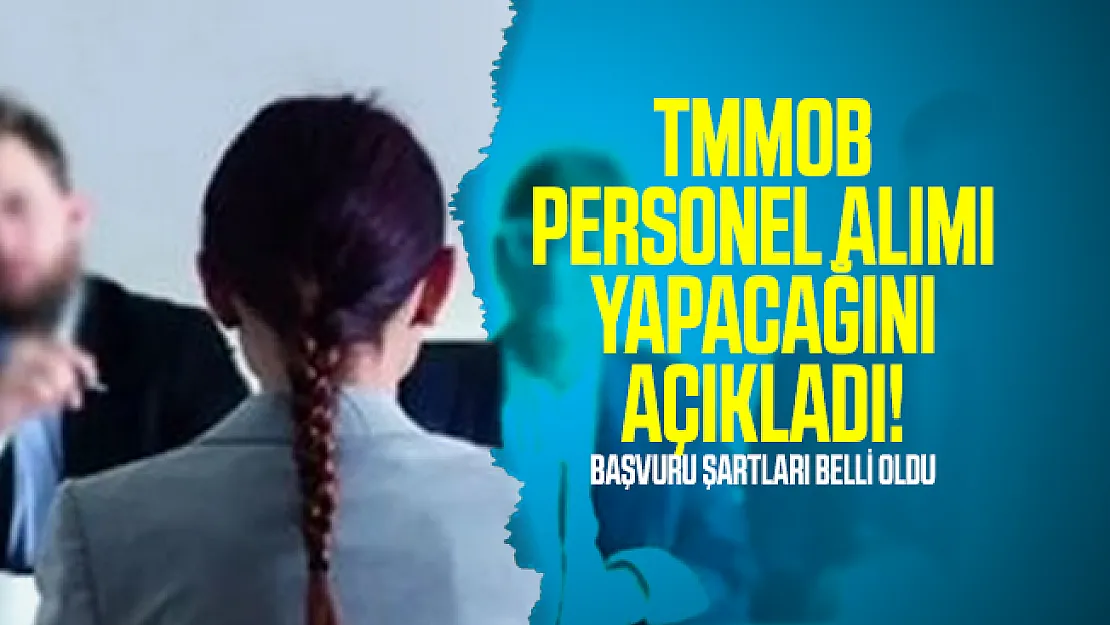 TMMOB Personel alımı yapacağını açıkladı! Başvuru şartları belli oldu