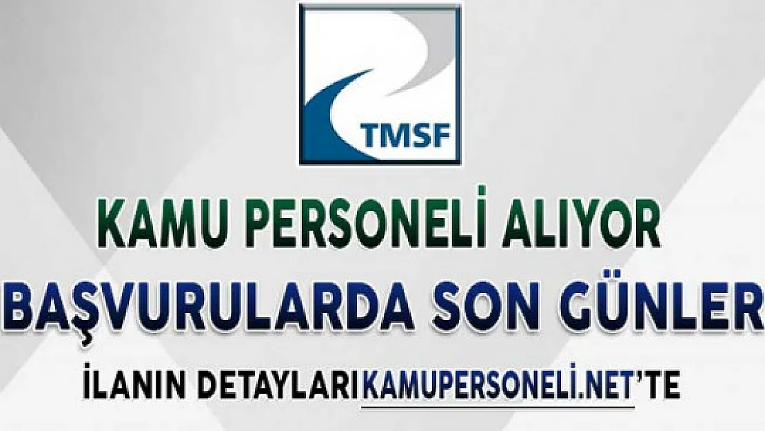 TMSF Kamu Personeli Alımı Başvuruları İçin Son Günler