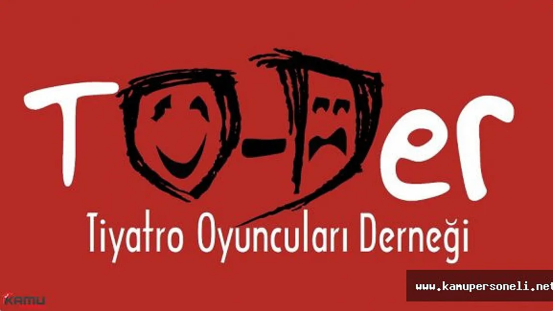 TODER: " Bazı Tiyatro Oyuncuları Oyunculuktan Çok Siyaset Yapıyor.."