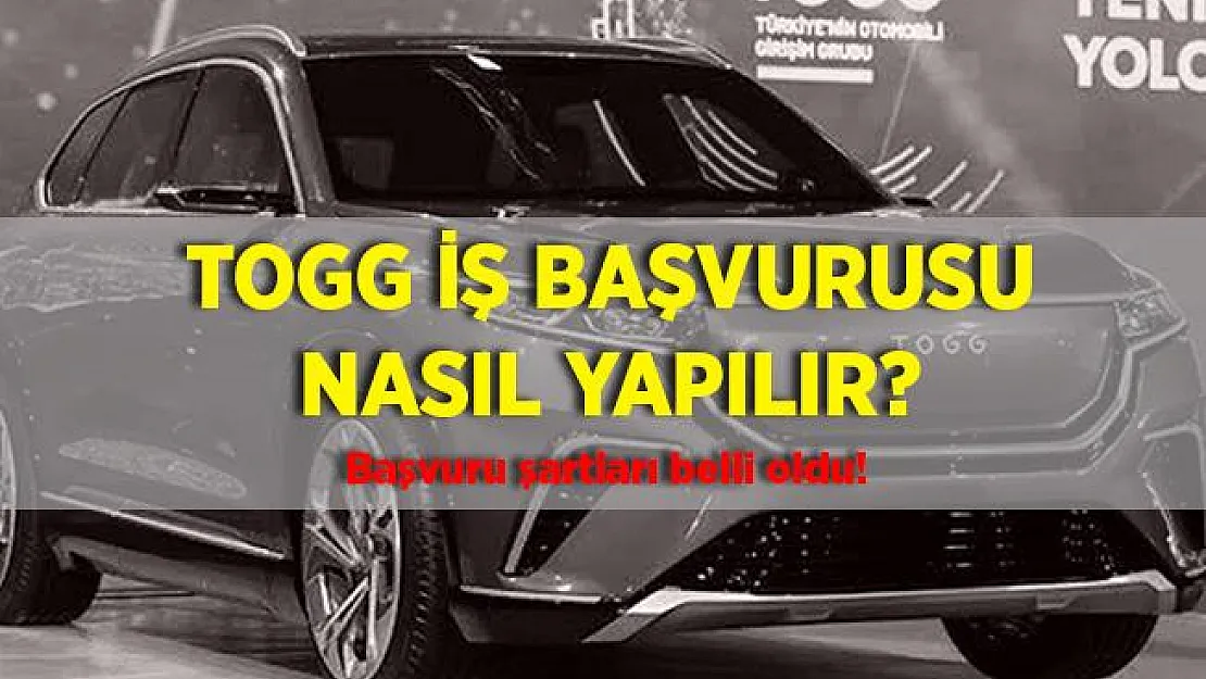 TOGG yerli otomobil iş başvurusu nasıl yapılır? Binlerce personel alınacak! Başvuru şartları belli oldu!