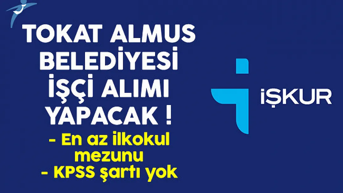 Tokat Almus Belediyesi En Az İlkokul Mezunu İşçi Alıyor
