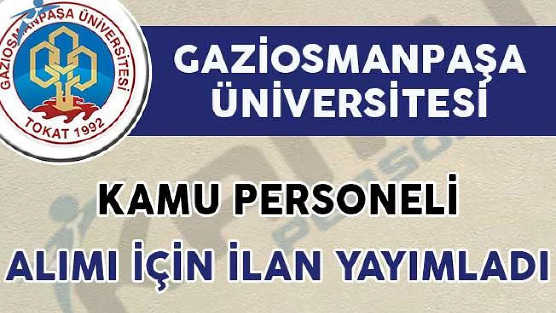 Tokat Gaziosmanpaşa Üniversitesi Kamu Personeli Alımı Yapacak