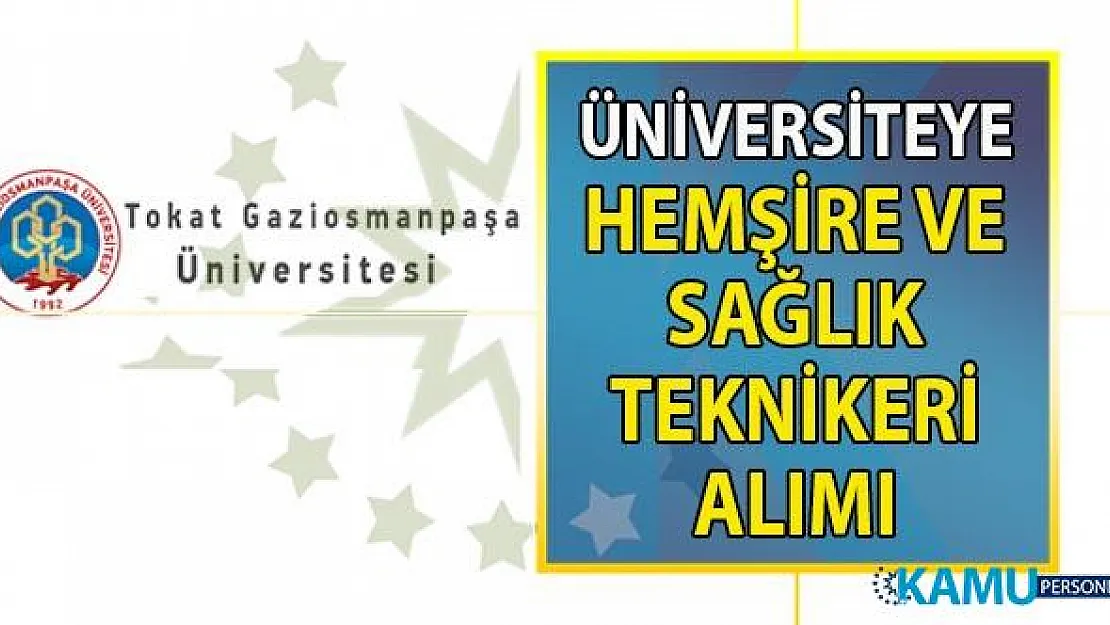 Tokat Gaziosmanpaşa Üniversitesine Hemşire ve Sağlık Teknikeri alınacak