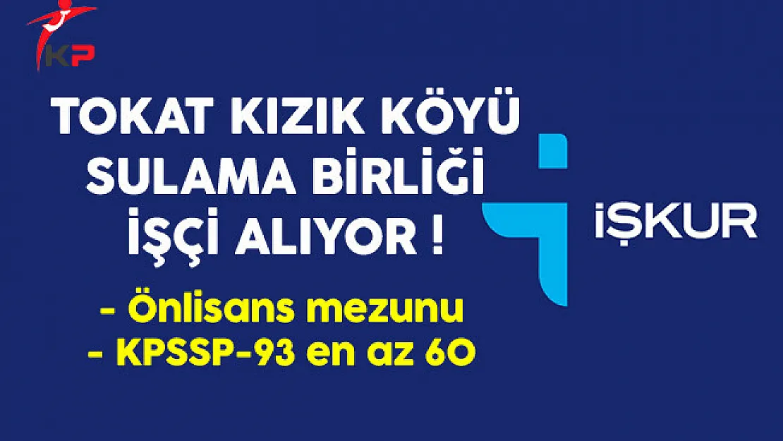 Tokat Kızık Köyü Sulama Birliği İşçi Alıyor