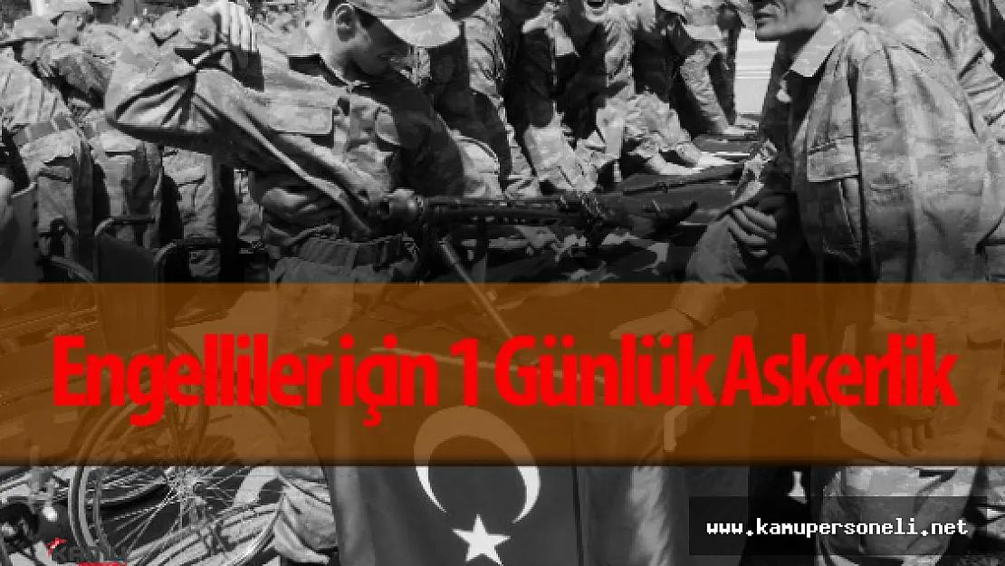 Tokat'da 51 Engelli 1 Günlük Askerlik Heyecanı Yaşadı