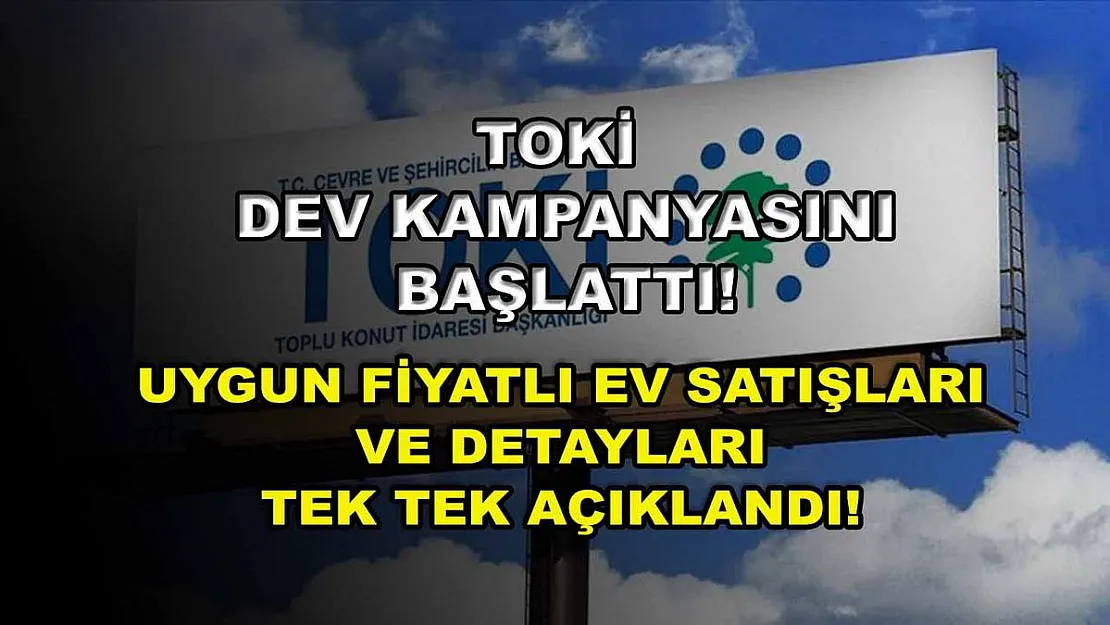 TOKİ dev kampanyasını başlattı! Uygun fiyatlı ev satışları ve detayları tek tek açıklandı!