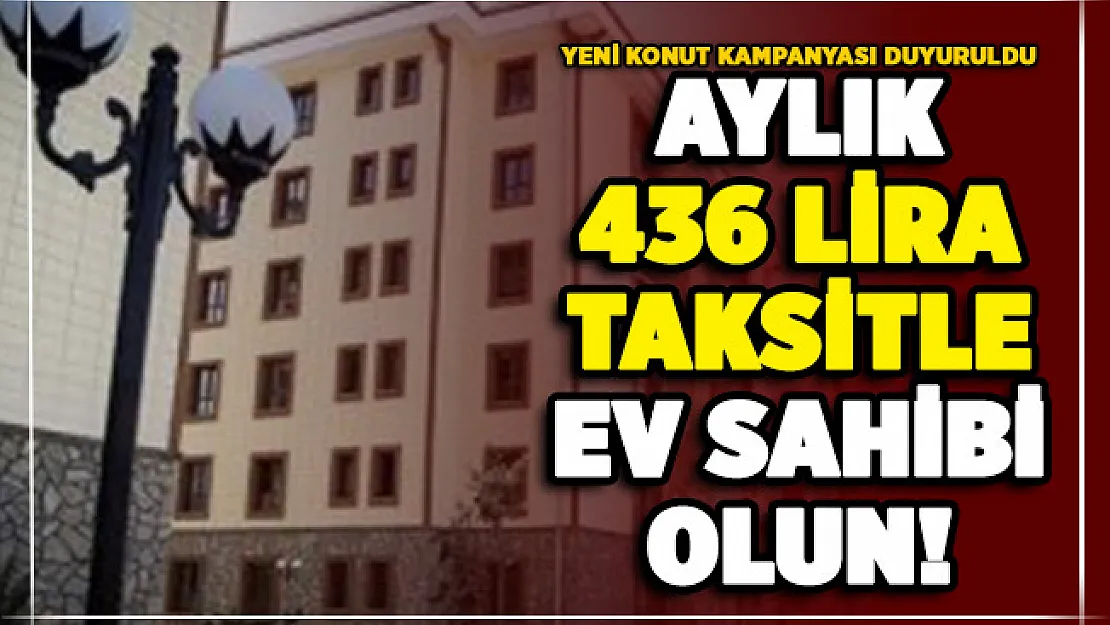 TOKİ yeni konut kampanyasını duyurdu! Aylık 436 lira taksitle ev sahibi olabilirsiniz