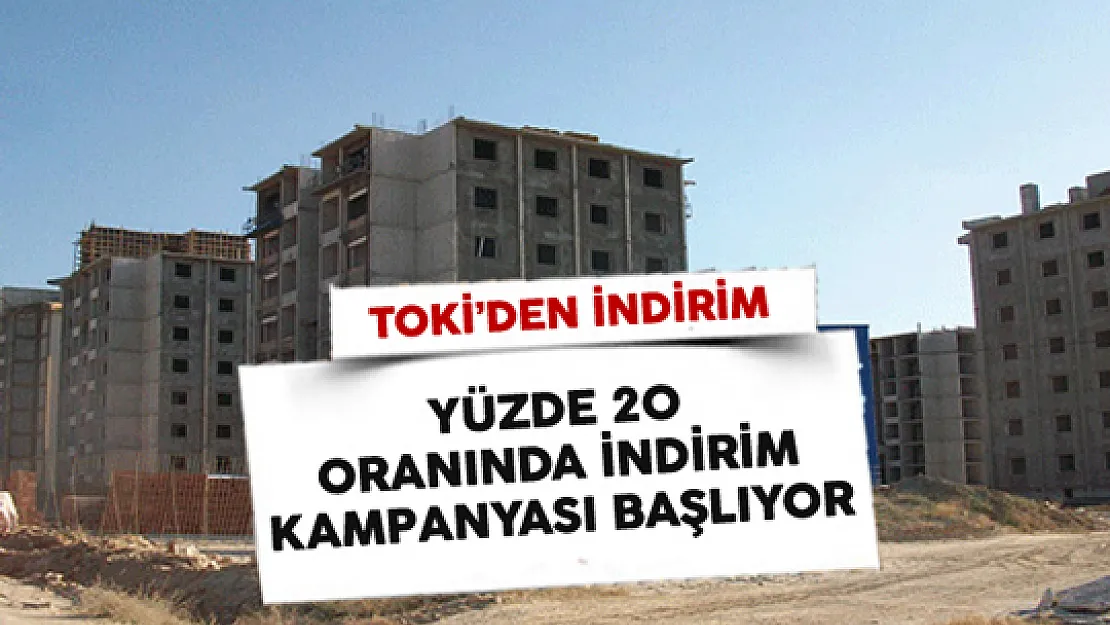 TOKİ Yüzde 20 Oranında İndirim Kampanyasını Başlatıyor
