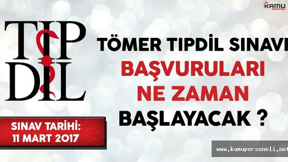 TÖMER TIPDİL Sınavı Başvuruları Ne Zaman Başlayacak ?