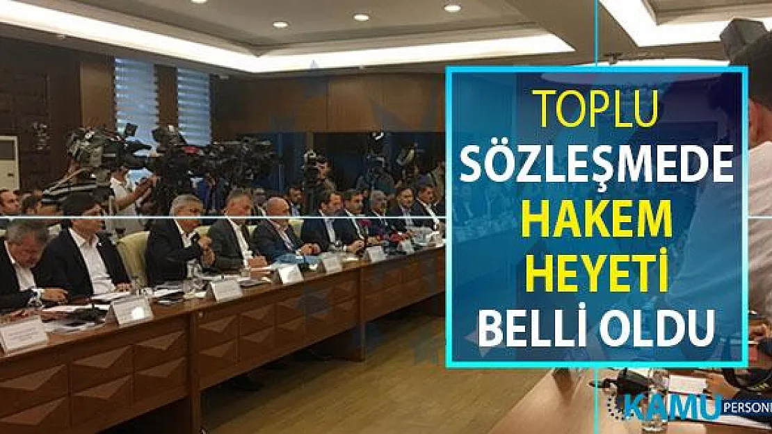 Toplu Sözleşme Görüşmelerinde Hakem Heyeti Belli Oldu