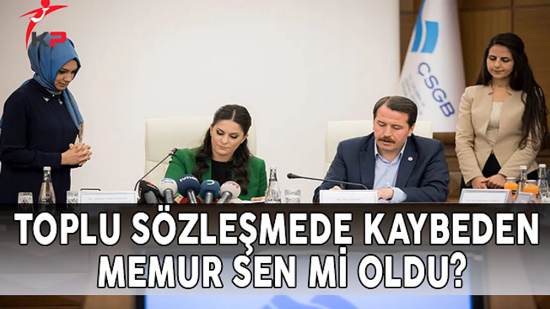 Toplu Sözleşmede Kaybeden Memur Sen Mi Oldu?