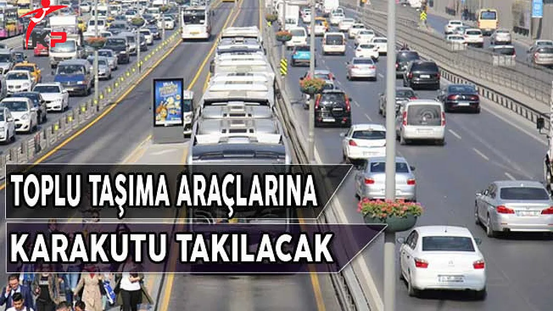 Toplu Taşıma Araçlarına Karakutu Takılacak