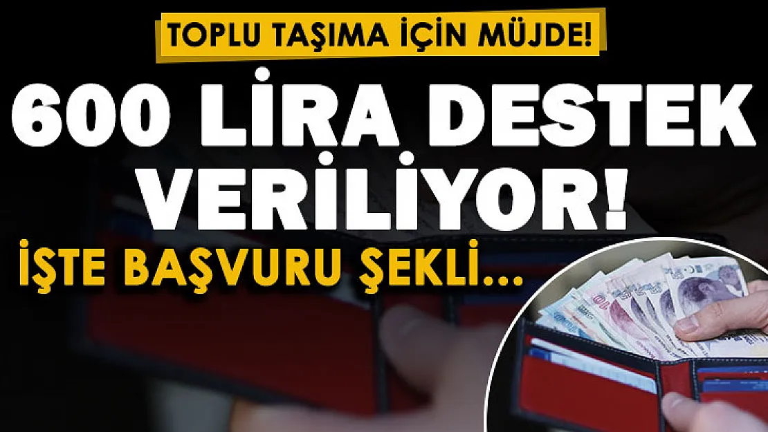 Toplu taşıma kullanan vatandaşalar için güzel kampanya duyuruldu: 600 lira destek verilecek