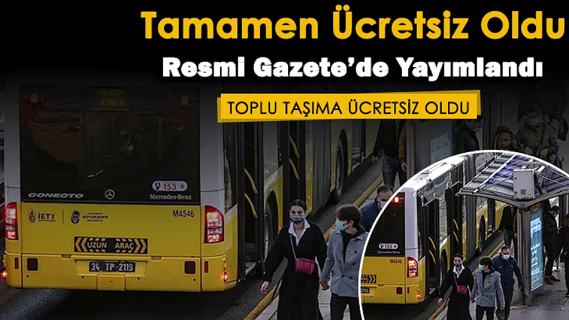 Toplu taşıma kullananlar artık para ödemeyecek! Resmi Gazete'de çok önemli karar yayımlandı: Yıl sonuna kadar toplu taşıma ücretsiz oldu