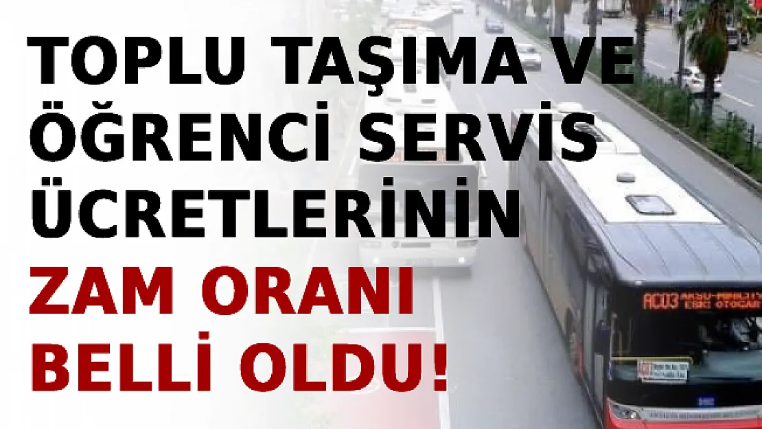 Toplu Taşıma Ve Öğrenci Servis Ücretlerinin Zam Oranı Belli Oldu!