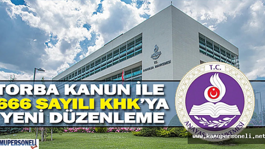 Torba kanun ile 666 sayılı KHK'ya yeni düzenleme