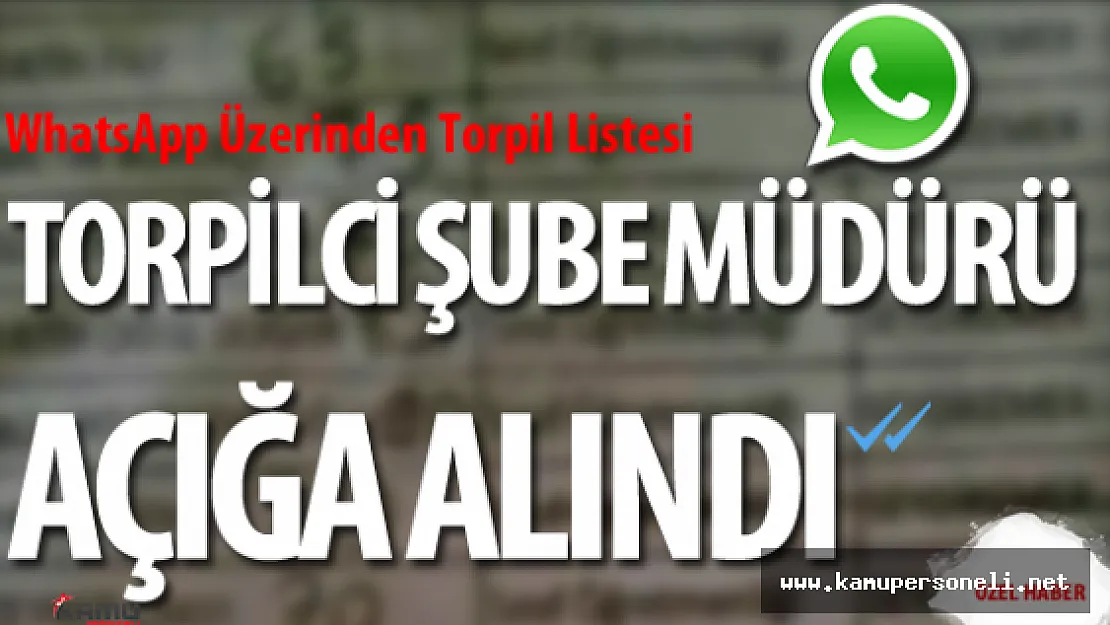 Torpil Listesini WhatsApp Üzerinden Yanlışlıkla Paylaşan O Müdür Açığa Alındı !