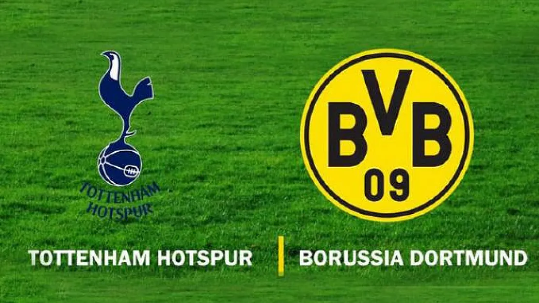 Tottenham- Borussia Dortmund Şampiyonlar Ligi Maçı Saat Kaçta?