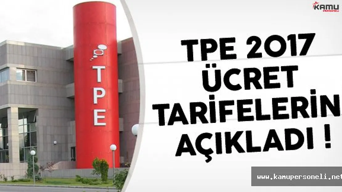 TPE 2017 Ücret Tarifleri Belirlendi