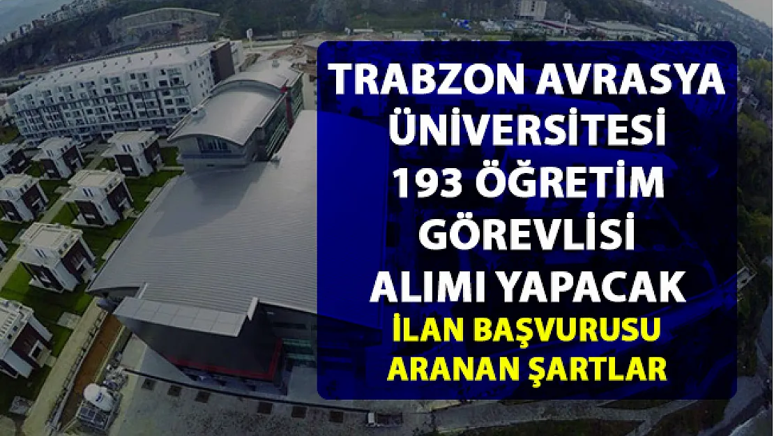 Trabzon Avrasya Üniversitesi öğretim görevlisi alımı yapacak! Akademik personel alım ilanı yayımlandı