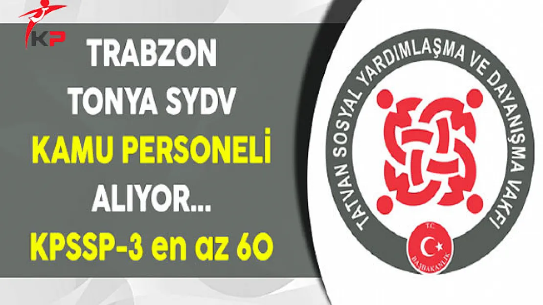 Trabzon Tonya SYDV Kamu Personeli Alıyor