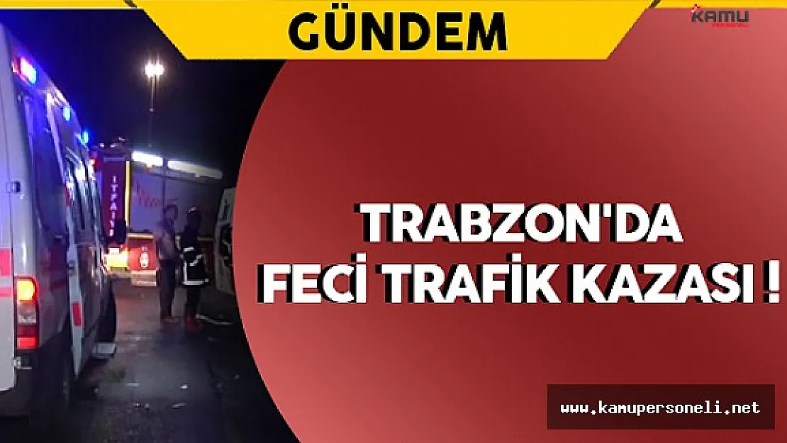 Trabzon'da Feci Trafik Kazası