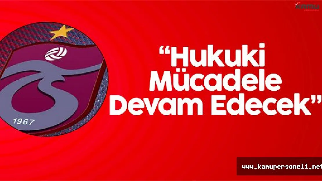 Trabzonspor Kulübü: "Şikeli maçların oynandığı 2010-2011 sezonu..."