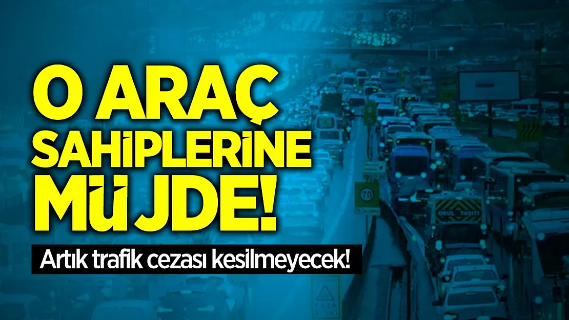 Trafik cezalarında yeni dönem başladı! Artık o araç sahiplerine ceza kesilmeyecek!