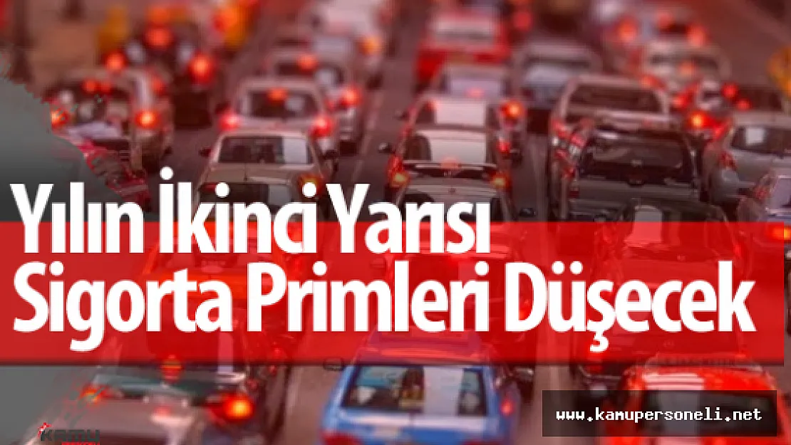 Trafik Sigortası Primleri Yılın İkinci Yarısında Düşecek